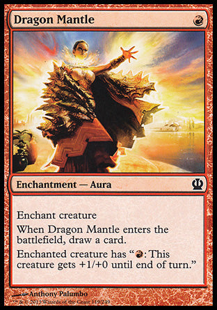 Dragon Mantle
Enchantment — Aura
Enchant creature
When this Aura enters, draw a card.
Enchanted creature has "%R: This creature gets +1/+0 until end of turn."