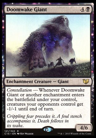 Doomwake Giant
Enchantment Creature — Giant
Constellation — Whenever this creature or another enchantment you control enters, creatures your opponents control get -1/-1 until end of turn.
4/6