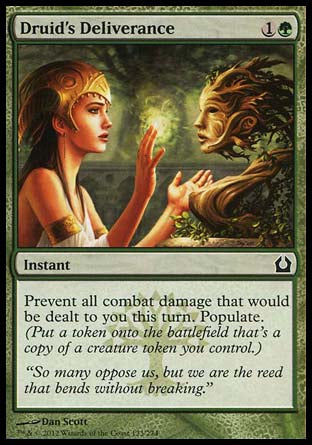 Druid's Deliverance
Instant
Prevent all combat damage that would be dealt to you this turn. Populate.