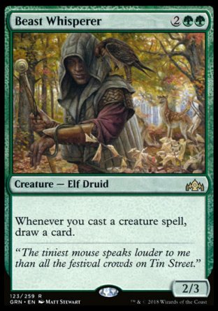 '-Beast Whisperer
Creature â€” Elf Druid
Whenever you cast a creature spell, draw a card.
2/3