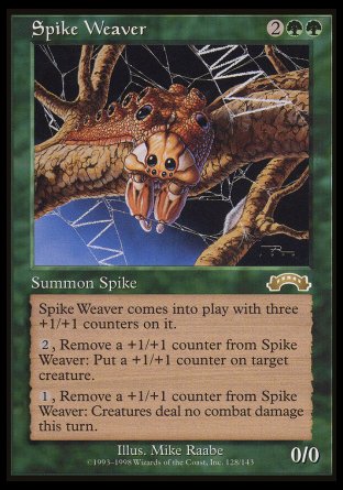 '-Spike Weaver
Creature â€” Spike
This creature enters with three +1/+1 counters on it.
%2, Remove a +1/+1 counter from this creature: Put a +1/+1 counter on target creature.
%1, Remove a +1/+1 counter from this creature: Prevent all combat damage that would be dealt this turn.
0/0