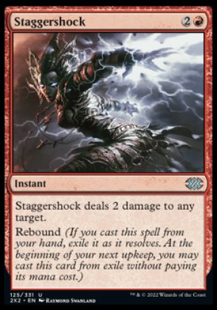 Staggershock
Instant
Staggershock deals 2 damage to any target.
Rebound