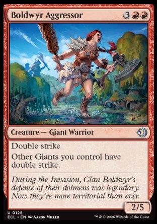 Boldwyr Aggressor
Creature â€” Giant Warrior
Double strike
Other Giants you control have double strike.
2/5