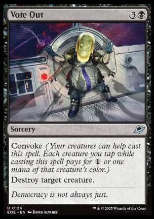 Vote Out
Sorcery
Convoke
Destroy target creature.