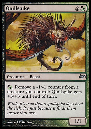 '-Quillspike
Creature â€” Beast
%BG, Remove a -1/-1 counter from a creature you control: This creature gets +3/+3 until end of turn.
1/1