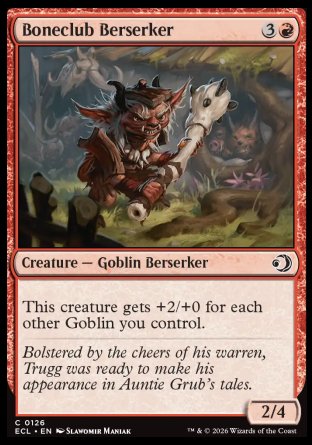 Boneclub Berserker
Creature â€” Goblin Berserker
This creature gets +2/+0 for each other Goblin you control.
2/4