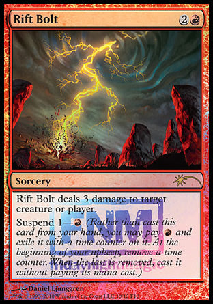'-Rift Bolt
Sorcery
Rift Bolt deals 3 damage to any target.
Suspend 1 â€” %R