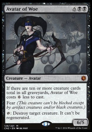 '-Avatar of Woe
Creature â€” Avatar
If there are ten or more creature cards total in all graveyards, this spell costs %6 less to cast.
Fear
%T: Destroy target creature. It can't be regenerated.
6/5