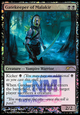 '-Gatekeeper of Malakir
Creature â€” Vampire Warrior
Kicker %B
When this creature enters, if it was kicked, target player sacrifices a creature of their choice.
2/2