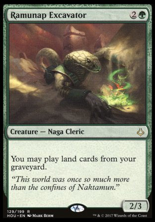 '-Ramunap Excavator
Creature â€” Snake Cleric
You may play lands from your graveyard.
2/3
