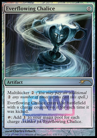 '-Everflowing Chalice
Artifact
Multikicker %2
This artifact enters with a charge counter on it for each time it was kicked.
%T: Add %C for each charge counter on this artifact.