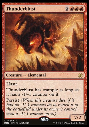 Thunderblust
Creature — Elemental
Haste
This creature has trample as long as it has a -1/-1 counter on it.
Persist
7/2