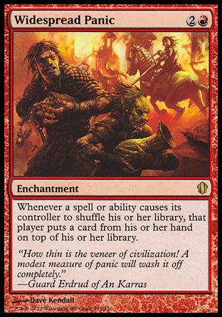 Widespread Panic
Enchantment
Whenever a spell or ability causes its controller to shuffle their library, that player puts a card from their hand on top of their library.