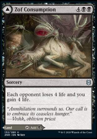 Zof Consumption
Sorcery
Each opponent loses 4 life and you gain 4 life.
Zof Bloodbog
Land
This land enters tapped.
%T: Add %B.