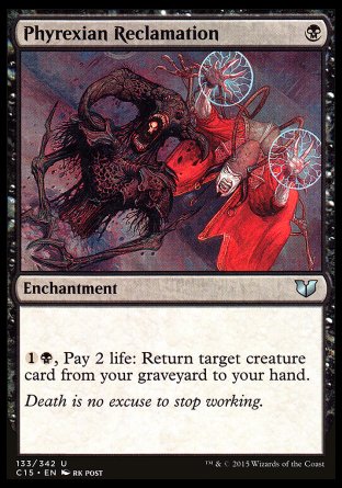 '-Phyrexian Reclamation
Enchantment
%1%B, Pay 2 life: Return target creature card from your graveyard to your hand.