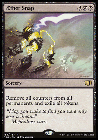 Aether Snap
Sorcery
Remove all counters from all permanents and exile all tokens.