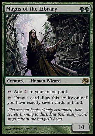 Magus of the Library
Creature — Human Wizard
%T: Add %C.
%T: Draw a card. Activate only if you have exactly seven cards in hand.
1/1