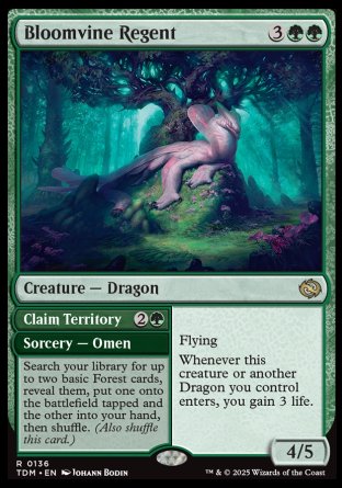 Bloomvine Regent
Creature — Dragon
Flying
Whenever this creature or another Dragon you control enters, you gain 3 life.
4/5

Claim Territory
Sorcery — Omen
Search your library for up to two basic Forest cards, reveal them, put one onto the battlefield tapped and the other into your hand, then shuffle. (Also shuffle this card.)