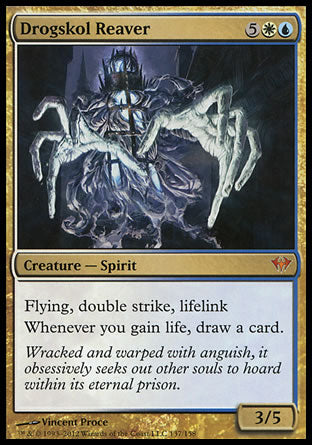'-Drogskol Reaver
Creature â€” Spirit
Flying
Double strike
Lifelink
Whenever you gain life, draw a card.
3/5