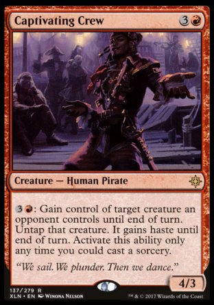 Captivating Crew
Creature — Human Pirate
%3%R: Gain control of target creature an opponent controls until end of turn. Untap that creature. It gains haste until end of turn. Activate only as a sorcery.
4/3
