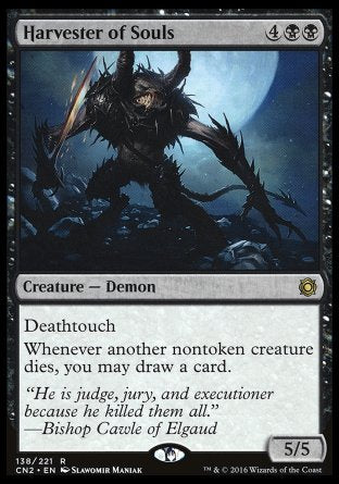 '-Harvester of Souls
Creature â€” Demon
Deathtouch
Whenever another nontoken creature dies, you may draw a card.
5/5