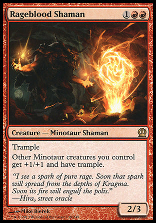 Rageblood Shaman
Creature — Minotaur Shaman
Trample
Other Minotaur creatures you control get +1/+1 and have trample.
2/3