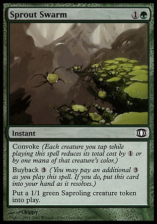 '-Sprout Swarm
Instant
Convoke
Buyback %3
Create a 1/1 green Saproling creature token.