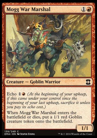 Mogg War Marshal
Creature — Goblin Warrior
Echo %1%R
When this creature enters or dies, create a 1/1 red Goblin creature token.
1/1