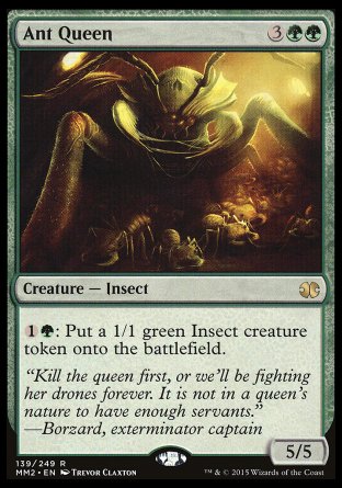 '-Ant Queen
Creature â€” Insect
%1%G: Create a 1/1 green Insect creature token.
5/6
