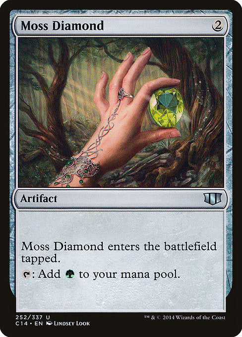 Moss Diamond
Artifact
This artifact enters tapped.
{T}: Add {G}.