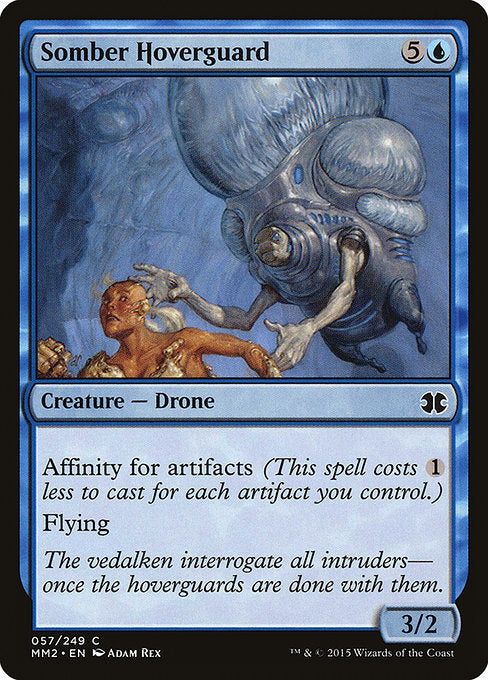 Somber Hoverguard
Creature — Drone
Affinity for artifacts (This spell costs {1} less to cast for each artifact you control.)
Flying
3/2