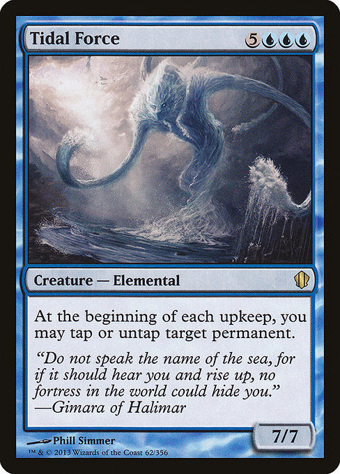 Tidal Force
Creature — Elemental
At the beginning of each upkeep, you may tap or untap target permanent.
7/7