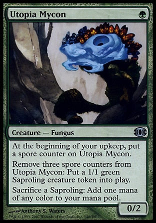 '-Utopia Mycon
Creature â€” Fungus
At the beginning of your upkeep, put a spore counter on this creature.
Remove three spore counters from this creature: Create a 1/1 green Saproling creature token.
Sacrifice a Saproling: Add one mana of any color.
0/2