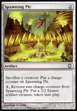 '-Spawning Pit
Artifact
Sacrifice a creature: Put a charge counter on this artifact.
%1, Remove two charge counters from this artifact: Create a 2/2 colorless Spawn artifact creature token.
