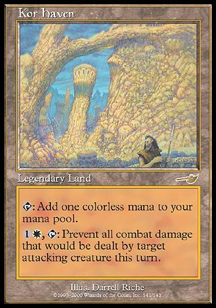 '-Kor Haven
Legendary Land
%T: Add %C.
%1%W, %T: Prevent all combat damage that would be dealt by target attacking creature this turn.