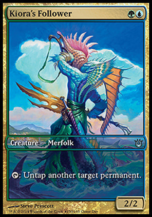 '-Kiora's Follower
Creature â€” Merfolk
%T: Untap another target permanent.
2/2