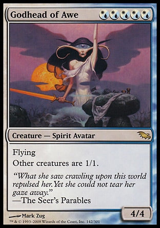 '-Godhead of Awe
Creature â€” Spirit Avatar
Flying
Other creatures have base power and toughness 1/1.
4/4