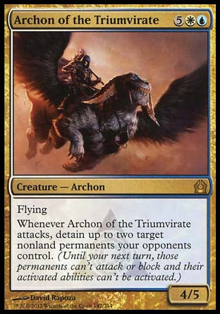 Archon of the Triumvirate
Creature — Archon
Flying
Whenever this creature attacks, detain up to two target nonland permanents your opponents control.
4/5