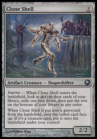 Clone Shell
Artifact Creature — Shapeshifter
Imprint — When this creature enters, look at the top four cards of your library, exile one face down, then put the rest on the bottom of your library in any order.
When this creature dies, turn the exiled card face up. If it's a creature card, put it onto the battlefield under your control.
2/2
