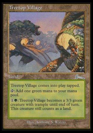 '-Treetop Village
Land
This land enters tapped.
%T: Add %G.
%1%G: This land becomes a 3/3 green Ape creature with trample until end of turn. It's still a land.