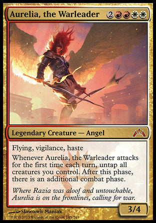 '-Aurelia, the Warleader
Legendary Creature â€” Angel
Flying, vigilance, haste
Whenever Aurelia attacks for the first time each turn, untap all creatures you control. After this phase, there is an additional combat phase.
3/4