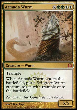 '-Armada Wurm
Creature â€” Wurm
Trample
When this creature enters, create a 5/5 green Wurm creature token with trample.
5/5