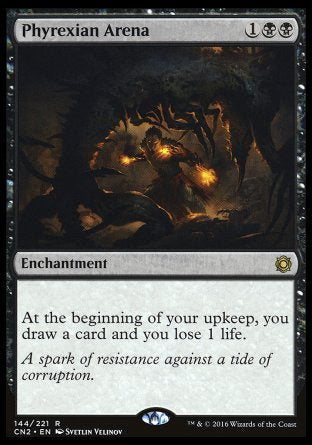 '-Phyrexian Arena
Enchantment
At the beginning of your upkeep, you draw a card and you lose 1 life.