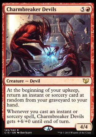 Charmbreaker Devils
Creature — Devil
At the beginning of your upkeep, return an instant or sorcery card at random from your graveyard to your hand.
Whenever you cast an instant or sorcery spell, this creature gets +4/+0 until end of turn.
4/4
