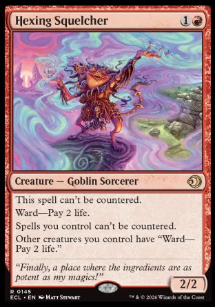 Hexing Squelcher
Creature â€” Goblin Sorcerer
This spell can't be countered.
Ward â€” Pay 2 life.
Spells you control can't be countered.
Other creatures you control have "Ward â€” Pay 2 life."
2/2