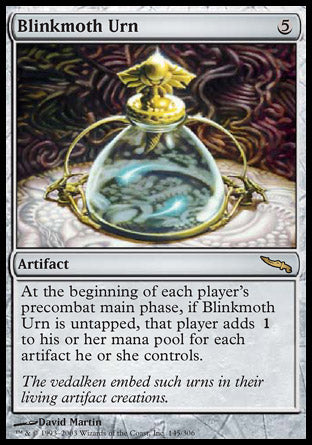 '-Blinkmoth Urn
Artifact
At the beginning of each player's first main phase, if this artifact is untapped, that player adds %C for each artifact they control.