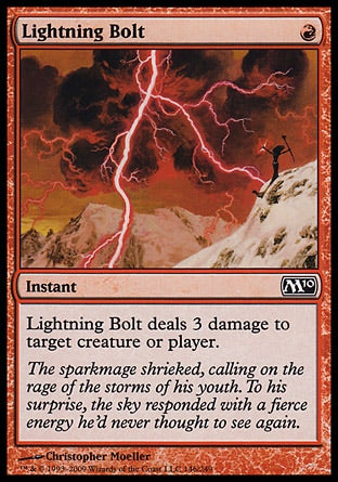 '-Lightning Bolt
Instant
Lightning Bolt deals 3 damage to any target.