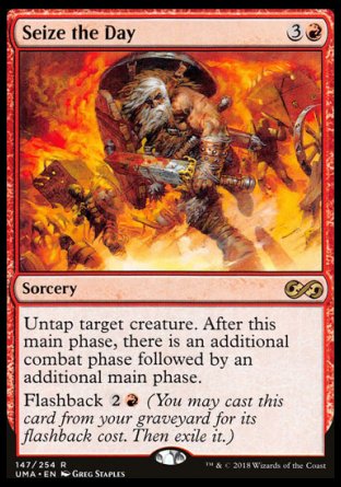 '-Seize the Day
Sorcery
Untap target creature. After this main phase, there is an additional combat phase followed by an additional main phase.
Flashback %2%R