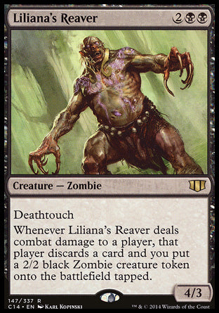 Liliana's Reaver
Creature — Zombie
Deathtouch
Whenever this creature deals combat damage to a player, that player discards a card and you create a tapped 2/2 black Zombie creature token.
4/3
