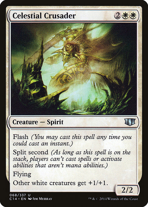 Celestial Crusader
Creature — Spirit
Flash
Split second (As long as this spell is on the stack, players can't cast spells or activate abilities that aren't mana abilities.)
Flying
Other white creatures get +1/+1.
2/2